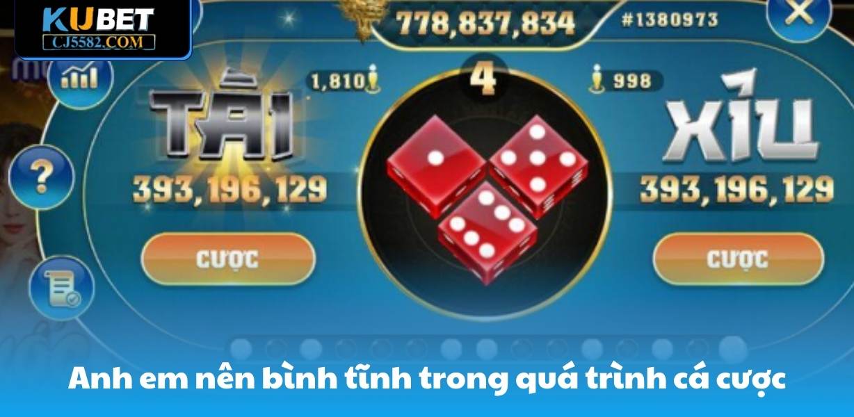 Anh em nên bình tĩnh trong quá trình cá cược